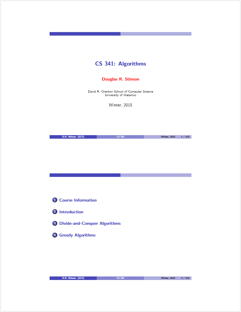 Machine generated alternative text: CS 341: Algorithms
Douglas R. Stinson
David R Cheritor School of Computer Science
Univeraity of Waterloo
Winter. 2015
Miit,2015 1/110
O Course Information
O Introduction
O Divide-and-Conquer Algorithms
O Greedy Algorithms
W.tij,201S 2/110
O.k. Sd,a. (SS)